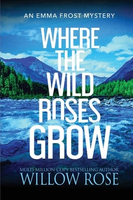 Where the Wild Roses Grow by Rose, Willow