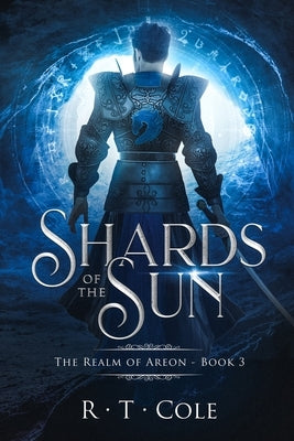 Shards of the Sun by Cole, R. T.