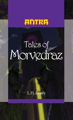 Tales of Morvedraz by Brady, L. H.