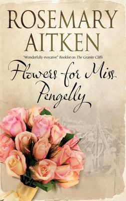 Flowers for Miss Pengelly by Aitken, Rosemary