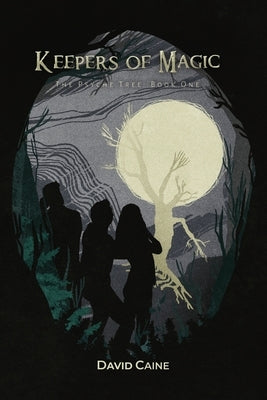 Keepers of Magic: The Psyche Tree: Book One by Caine, David