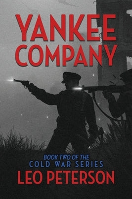 Yankee Company: Book Two of the Cold War Series by Peterson, Leo