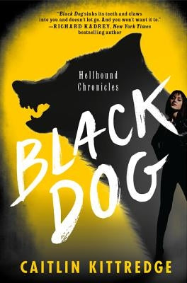 Black Dog: Hellhound Chronicles by Kittredge, Caitlin