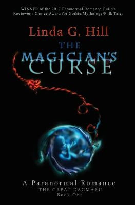 The Magician's Curse: A Paranormal Romance by Hill, Linda G.