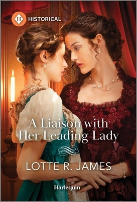 A Liaison with Her Leading Lady by James, Lotte R.