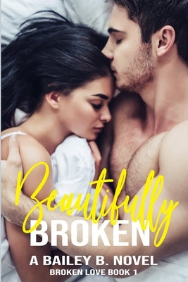 Beautifully Broken by B, Bailey