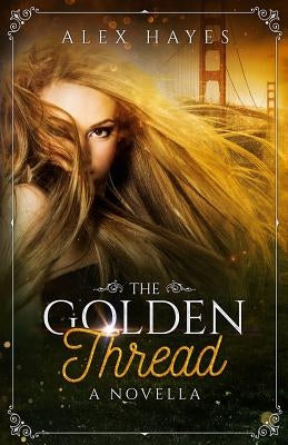 The Golden Thread by Hayes, Alex