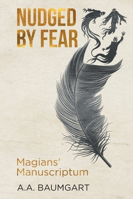 Nudged by Fear: Magians' Manuscriptum by Baumgart, A. a.