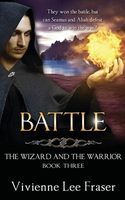 Battle: The Wizard and The Warrior Book Three by Fraser, Vivienne Lee