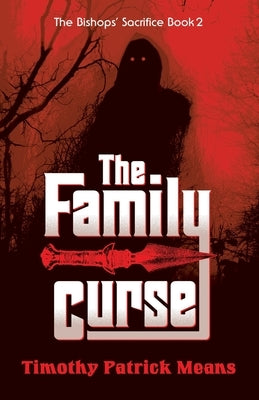 The Family Curse Book Two of The Bishops' Sacrifice: The Family Curse by Means, Timothy Patrick