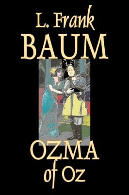 Ozma of Oz by L. Frank Baum, Fiction, Fantasy, Fairy Tales, Folk Tales, Legends & Mythology by Baum, L. Frank