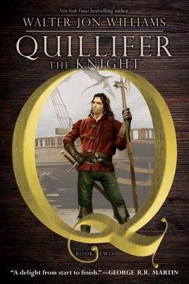 Quillifer the Knight by Williams, Walter Jon