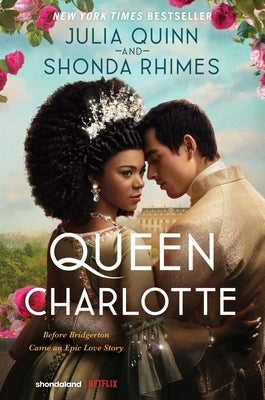 Queen Charlotte: Before Bridgerton Came a Love Story That Changed the Ton... by Quinn, Julia