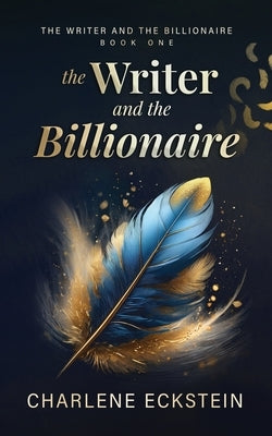 The Writer and the Billionaire by Eckstein, Charlene