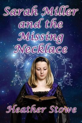 Sarah Miller and the Missing Necklace by Stowe, Heather