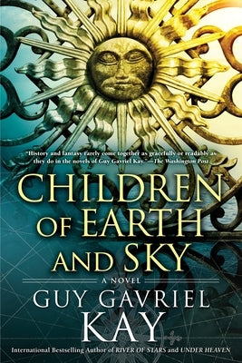 Children of Earth and Sky by Kay, Guy Gavriel