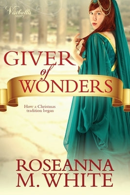 Giver of Wonders by White, Roseanna M.