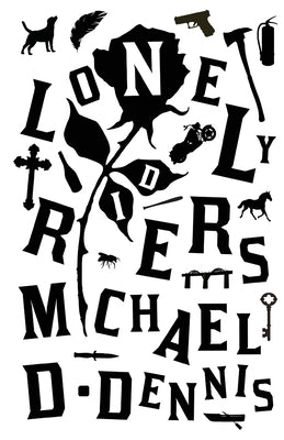 Lonely Riders by Dennis, Michael D.