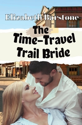 The Time-Travel Trail Bride by Barstone, Elizabeth