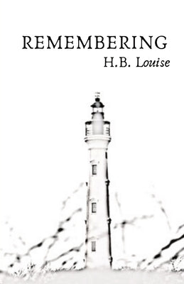 Remembering by H B Louise