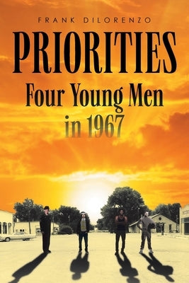 Priorities: Four Young Men in 1967 by Dilorenzo, Frank