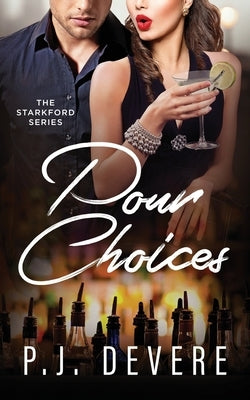 Pour Choices: The Starkford Series by Devere, P. J.