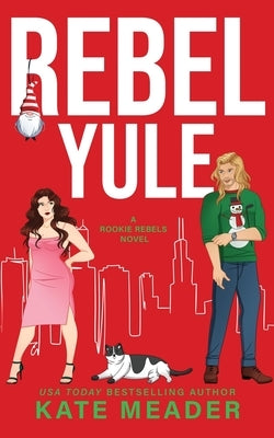 Rebel Yule (A Rookie Rebels Holiday Novella) by Meader, Kate