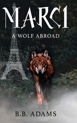 Marci: A Wolf Abroad by Adams, B. B.