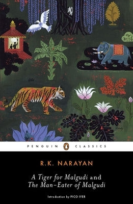 A Tiger for Malgudi and the Man-Eater of Malgudi by Narayan, R. K.