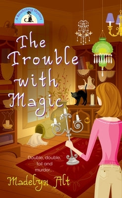 The Trouble with Magic by Alt, Madelyn