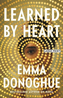 Learned by Heart by Donoghue, Emma