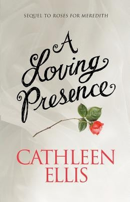 A Loving Presence by Ellis, Cathleen