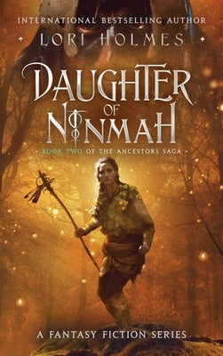 Daughter of Ninmah: Book 2 of The Ancestors Saga, A Fantasy Fiction Series by Holmes, Lori