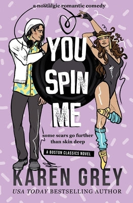 You Spin Me: a nostalgic romantic comedy by Grey, Karen