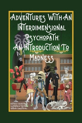 Adventures with an Interdimensional Psychopath: An Introduction to Madness by Keeler, Wayne