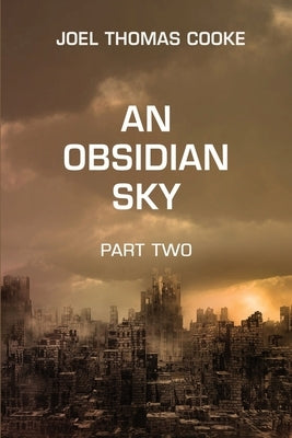 An Obsidian Sky: Part Two by Cooke, Joel T.