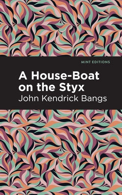 A House-Boat on the Styx by Bangs, John Kendrick