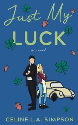 Just My Luck by Simpson, Celine L. a.