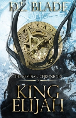 King Elijah: An Enemies to Lovers Fantasy Romance by Blade, D. L.