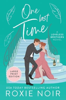 One Last Time (Large Print): A Second Chance Romance by Noir, Roxie