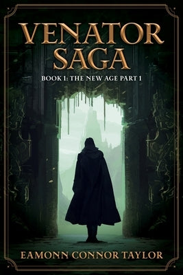 Venator Saga: The New Age Part 1 by Taylor, Eamonn Connor