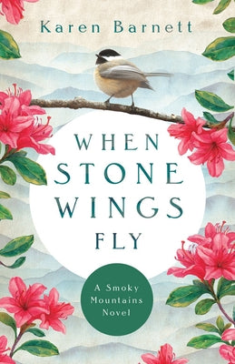 When Stone Wings Fly: A Smoky Mountains Novel by Barnett, Karen