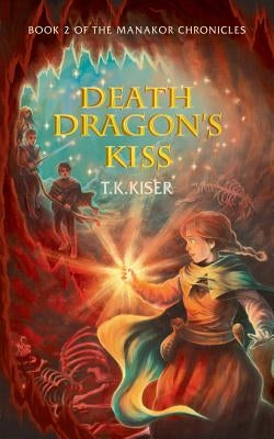 Death Dragon's Kiss by Kiser, T. K.