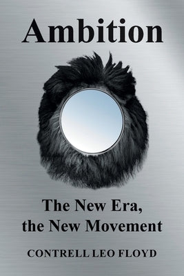 Ambition the New Era, the New Movement by Floyd, Contrell Leo