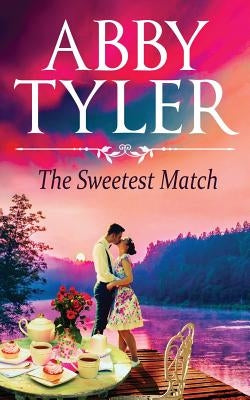 The Sweetest Match: An Applebottom Matchmaker Society Small Town Sweet and Wholesome Romance by Tyler, Abby