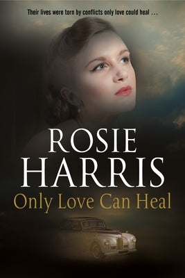 Only Love Can Heal by Harris, Rosie