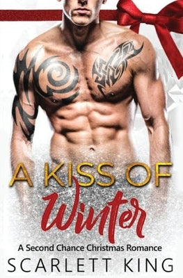 A Kiss of Winter: A Second Chance Christmas Romance by King, Scarlett