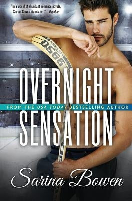 Overnight Sensation: A Hockey Romance by Bowen, Sarina