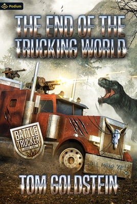 The End of the Trucking World: An Apocalypse Litrpg by Goldstein, Tom