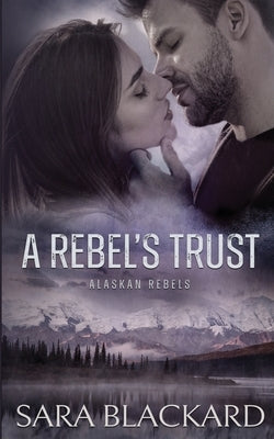 A Rebel's Trust by Blackard, Sara